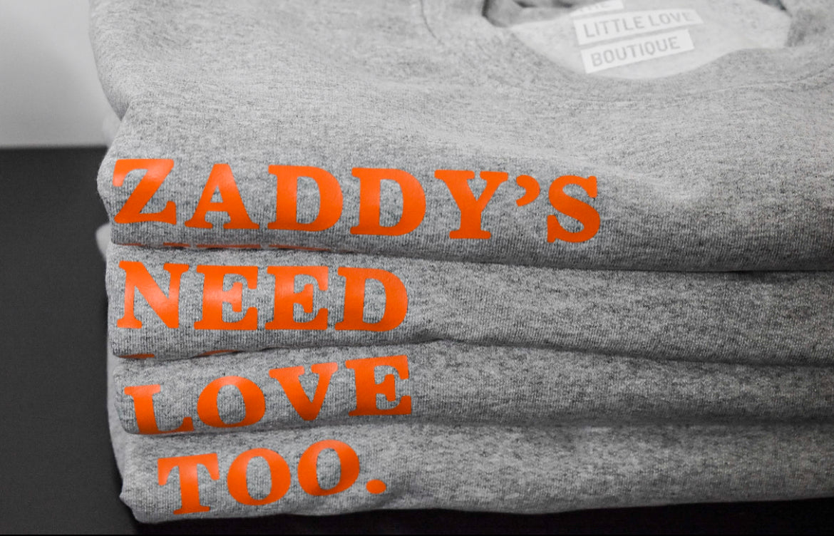 Zaddy’s Need Love- Grey